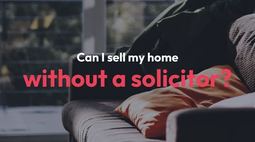 Can I sell my house without a solicitor?