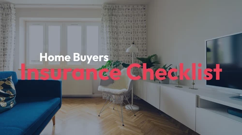 Home Buyers Insurance Checklist