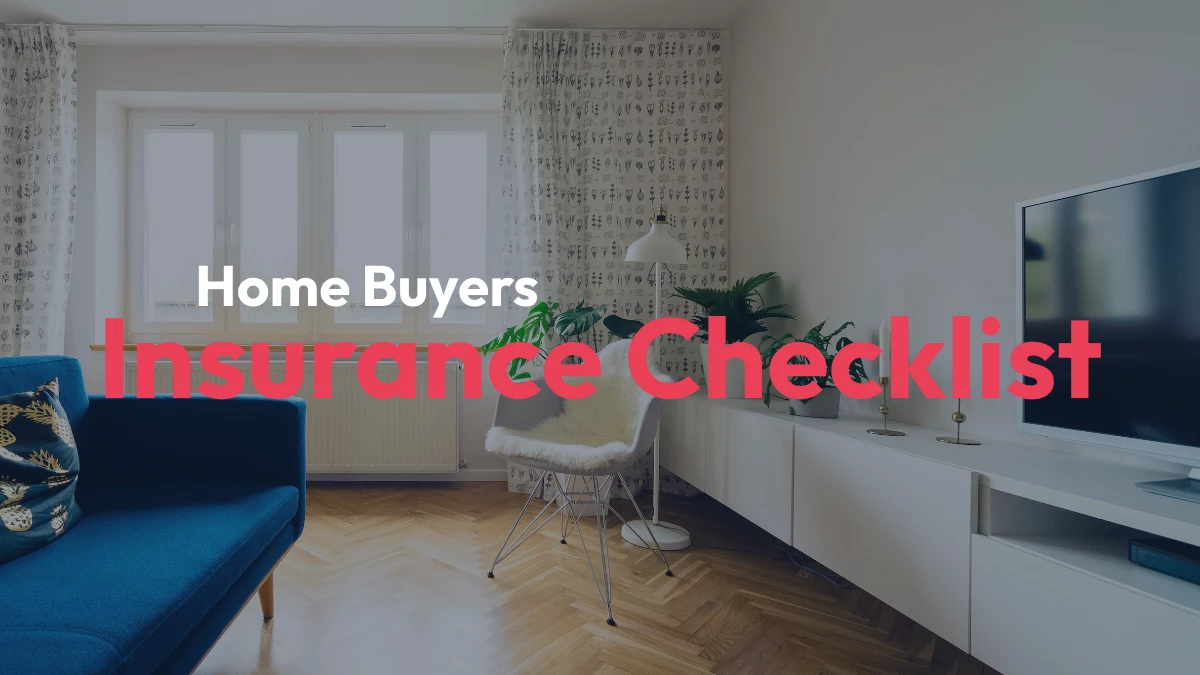 Home Buyers Insurance Checklist