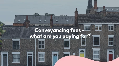 Conveyancing fees - what are you paying for?